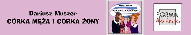 http://www.wforma.eu/corka-meza-i-corka-zony.html